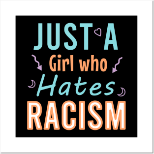 Just a girl who hates racism Posters and Art